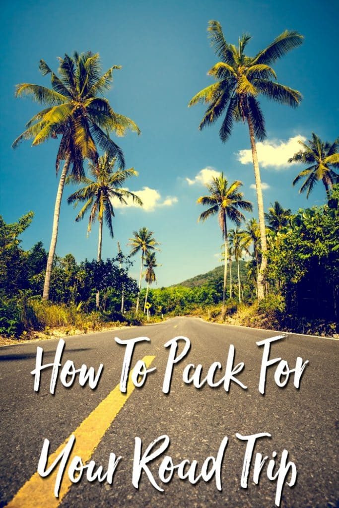 How To Pack For Your Road Trip